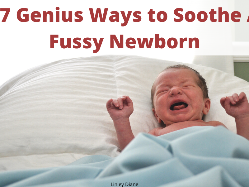 17 Genius Ways to Soothe A Fussy Newborn