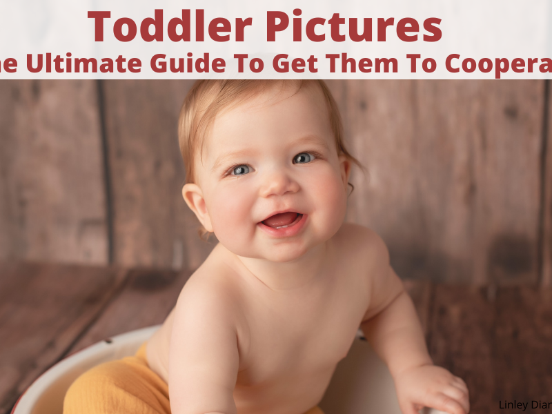Toddler Pictures : The Ultimate Guide To Get Them To Cooperate